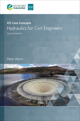 ICE Core Concepts: Hydraulics for Civil Engineers - Wynn, Peter