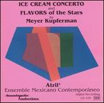 Ice Cream Concerto and Flavors of the Stars by Meyer Kupferman - Alain Durbecq (cello); Asako Arai (flute); Atril Cinco; David Harris (horn); David Harris (oboe); Dimitri Dudin (piano);...