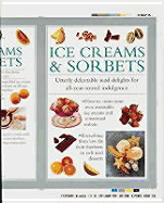 Ice Creams & Sorbets: Utterly Delectable Iced Delights for All-Year-Round Indulgence