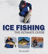 Ice Fishing: The Ultimate Guide