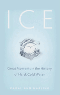 Ice: Great Moments in the History of Hard, Cold Water