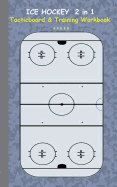 Ice Hockey 2 in 1 Tacticboard and Training Workbook: Tactics/strategies/drills for trainer/coaches, notebook, training, exercise, exercises, drills, practice, exercise course, tutorial, winning strategy, technique, sport club, play moves, coaching...