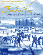Ice King: Frederic Tudor and His Circle