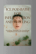 Ice Pod For Inflammation and Swelling: Cooling Therapy for Soothing Inflammation and Swelling
