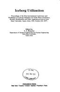 Iceberg Utilization: Proceedings of the First International Conference and Workshops on Iceberg Utlization for Fresh Water Production, Weather Modification, and Other Applications, Held at Iowa State University, Ames, Iowa, USA, October 2-6, 1977 - Husseiny, A A