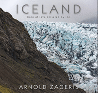Iceland: Born of Lava, Chiseled by Ice