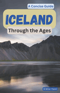 Iceland Through the Ages: A Concise Guide