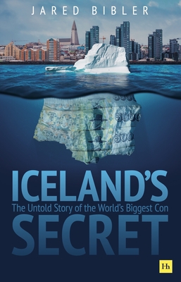 Iceland's Secret: The Untold Story of the World's Biggest Con - Bibler, Jared