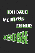 Ich baue meistens eh nur Scheisse: Monatsplaner fr pubertierende Jugendliche - Lustige Pubertt Geschenk-Idee - A5 - 120 Seiten