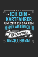 Ich Bin Kartfahrer Um Zeit Zu Sparen Nehmen Wir Einfach an Dass Ich Immer Recht Habe!: Notizbuch, Notizblock, Geburtstag Geschenk Buch Mit 110 Linierten Seiten