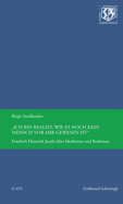 Ich Bin Realist, Wie Es Noch Kein Mensch VOR Mir Gewesen Ist: Friedrich Heinrich Jacobi ?ber Idealismus Und Realismus