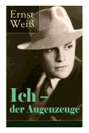 Ich - der Augenzeuge: Die Lebensgeschichte des katholischen bayerischen Arztes (Der letzte Roman des sterreichischen Autors)