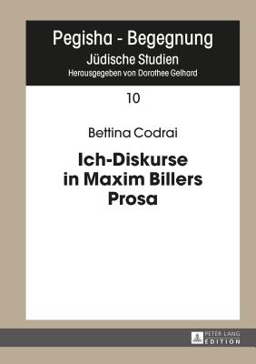 Ich-Diskurse in Maxim Billers Prosa - Gelhard, Dorothee, and Codrai, Bettina