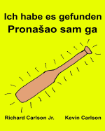 Ich habe es gefunden: Ein Bilderbuch fr Kinder Deutsch-Bosnisch (Zweisprachige Ausgabe) (www.rich.center)