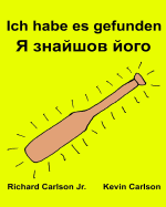 Ich habe es gefunden: Ein Bilderbuch fr Kinder Deutsch-Ukrainisch (Zweisprachige Ausgabe) (www.rich.center)