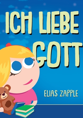 Ich liebe Gott - Zapple, Elias (Illustrator), and Etorma, Crisanto (Illustrator), and Richters, Katja (Translated by)