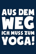 Ich Muss Zum Yoga: Notizbuch / Notizheft F?r Yogi Yogi Yoga Kleidung Oberteil Top Outfit A5 (6x9in) Liniert Mit Linien