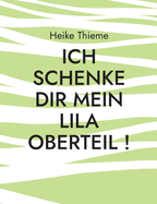 Ich schenke dir mein lila Oberteil !: F?reinander leben, hei?t Seid gut zueinander !