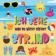 Ich sehe was du nicht siehst - Strand: Findest du den Bikini, das Handtuch und das Eis? Ein lustiges Suchen und Finden im Sommerspiel f?r 2-4 j?hrige Kinder!