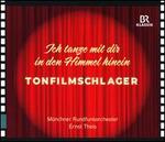 Ich tanze mit dir in den Himmel hinein: Tonfilmschlager