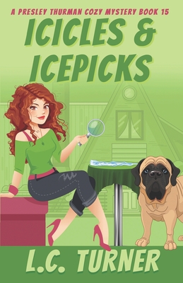 Icicles & Icepicks: A Presley Thurman Cozy Mystery Book 15 - Turner, L C