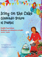 Icing on the Cake - English Food Idioms (Spanish-English): Glaseado Sobre El Pastel - Modismos con Alimentos en Ingls (Espaol - Ingls)