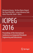 Icipeg 2016: Proceedings of the International Conference on Integrated Petroleum Engineering and Geosciences