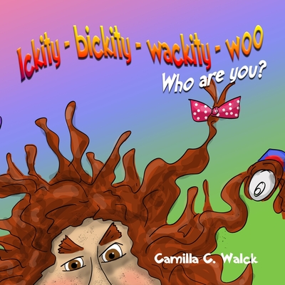 Ickity-bickity-wackity-woo Who are you? - Hefke, Debbie J (Illustrator), and Walck, Camilla C