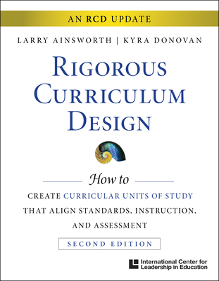 Icle Rigorous and Relevant Curriculum Design: Rigorous and Relevant Curriculum Design - Ainsworth, Larry, and Donovan, Kyra