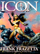 Icon: A Retrospective by the Grand Master of Fantastic Art, Frank Frazetta - Fenner, Arnie (Editor), and Fenner, Cathy (Editor), and Bama, James E (Introduction by)