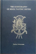 Icongraphy of Hindu Tantric Deities: 2 Volumes Bound in One