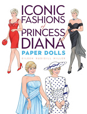 Iconic Fashions of Princess Diana Paper Dolls - Miller, Eileen Rudisill
