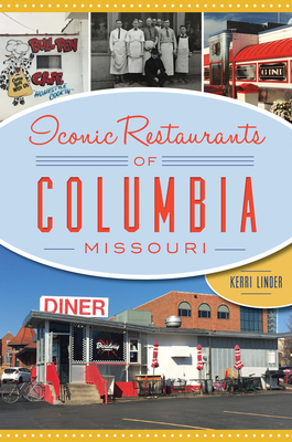 Iconic Restaurants of Columbia, Missouri - Linder, Kerri