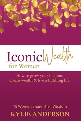Iconic Wealth for Women - Anderson, Kylie, and Studios, White Magic (Cover design by)