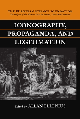 Iconography, Propaganda, and Legitimation - Ellenius, Allan (Editor)