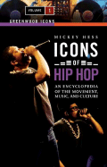 Icons of Hip Hop [2 Volumes]: An Encyclopedia of the Movement, Music, and Culture