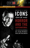 Icons of Horror and the Supernatural: An Encyclopedia of Our Worst Nightmares