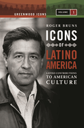 Icons of Latino America [2 Volumes]: Latino Contributions to American Culture