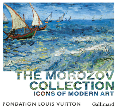 Icons of Modern Art: The Morozov collection - Baldassari, Anne