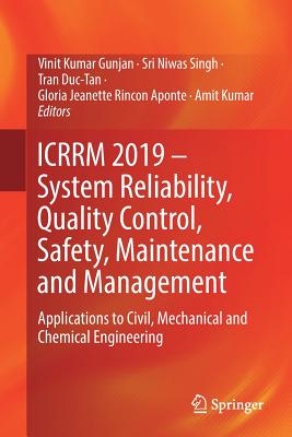 Icrrm 2019 - System Reliability, Quality Control, Safety, Maintenance and Management: Applications to Civil, Mechanical and Chemical Engineering - Gunjan, Vinit Kumar (Editor), and Singh, Sri Niwas (Editor), and Duc-Tan, Tran (Editor)