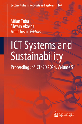 ICT Systems and Sustainability: Proceedings of Ict4sd 2024, Volume 5 - Tuba, Milan (Editor), and Akashe, Shyam (Editor), and Joshi, Amit (Editor)