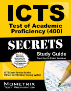 ICTS Test of Academic Proficiency (400) Secrets, Study Guide: ICTS Exam Review for the Illinois Certification Testing System