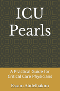 ICU Pearls: A Practical Guide for Critical Care Physicians