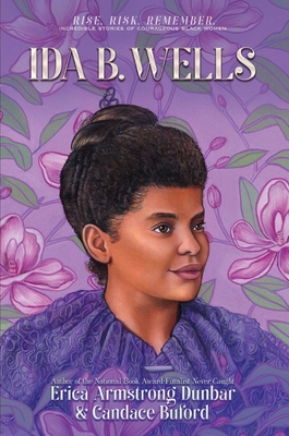 Ida B. Wells: Journalist, Advocate & Crusader for Justice - Dunbar, Erica Armstrong, and Buford, Candace