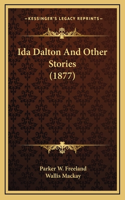 Ida Dalton and Other Stories (1877) - Freeland, Parker W, and MacKay, Wallis (Illustrator)