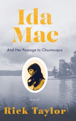 Ida Mae: And Her Passage to Chautauqua - Taylor, Rick