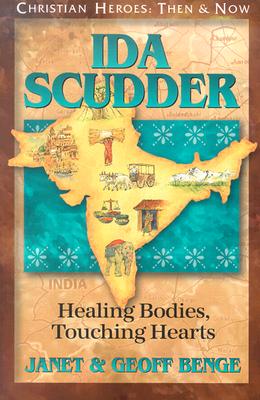 Ida Scudder: Healing Bodies, Touching Hearts - Benge, Janet, and Benge, Geoff