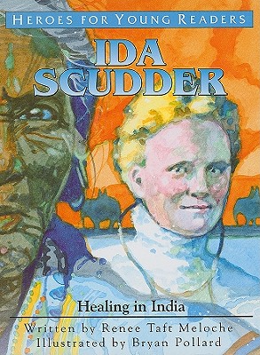 Ida Scudder: Healing in India - Meloche, Renee Taft