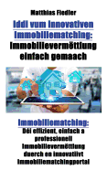 Iddi vum innovativen Immobiliematching: Immobilievermttlung einfach gemaach: Immobiliematching: Di effizient, einfach a professionell Immobilievermttlung duerch en innovatiivt Immobiliematchingportal