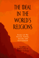 Ideal in the World's Religions: Essays on the Person, Family Society and Environment